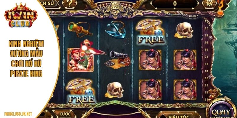 Kinh nghiệm xương máu chơi nổ hũ Pirate King